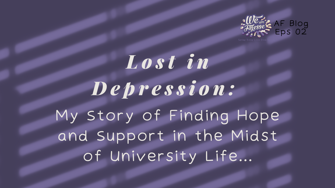 Lost in Depression: My Story of Finding Hope and Support in the Midst of University Life