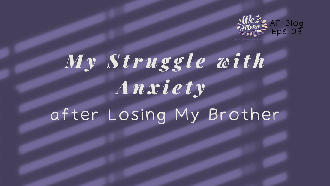 My Struggle with Anxiety after Losing My Brother