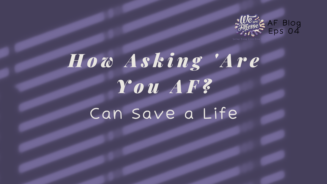How Asking 'Are You AF?' Can Save a Life